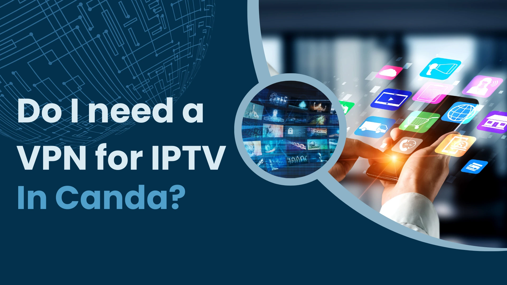 banner saying Do I need a VPN for IPTV in Canada?