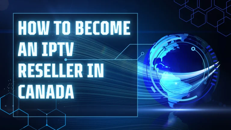 banner saying How to become an iptv reseller in Canada