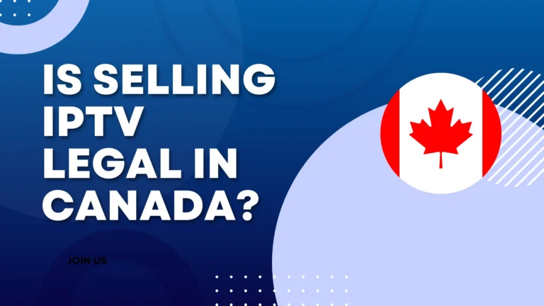 Banner saying Is Selling IPTV Legal in Canada?