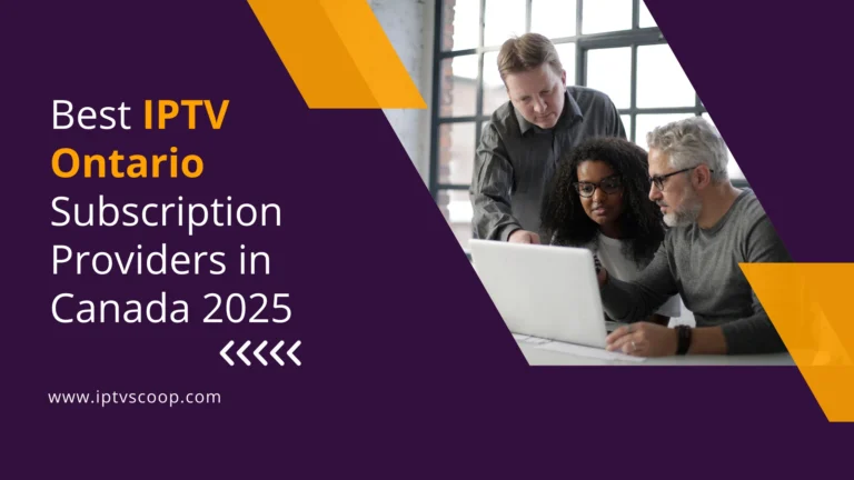 Best IPTV Ontario Subscription Providers in Canada 2025