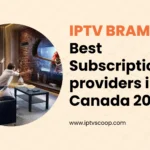 Best IPTV Brampton Subscription Providers in Canada 2025